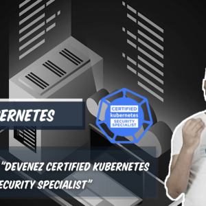 Kubernetes: Devenez Certified Kubernetes Security Specialist