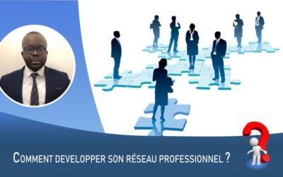 Comment Bâtir et développer son réseau professionnel ?